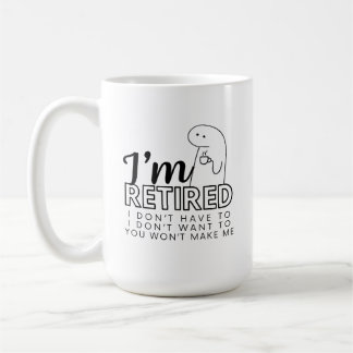Taza De Café Estoy Retirado No quiero / no tengo que Mug