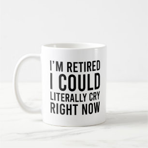 Taza De Café Estoy Retirado Podría Llorar Literalmente Ahora Mi