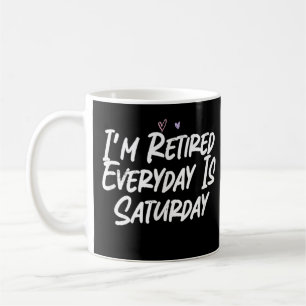 Taza De Café Estoy Retirado Todos Los Días Es Sábado Divertido
