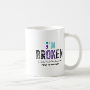 Taza De Café Estoy roto, estoy bien para la prevención del suic