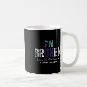 Taza De Café Estoy roto estoy bien para la prevención del suici