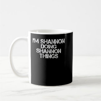 Taza De Café ESTOY SHANNON HACIENDO COSAS DE SHANNON Graciosas.