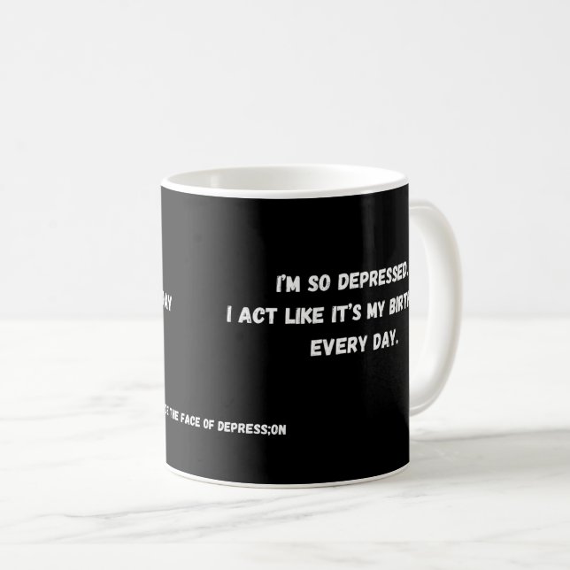 Taza De Café Estoy tan deprimido que actúo como si fuera mi cum (Anverso derecho)