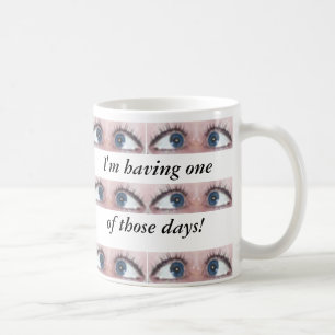 Taza De Café ¡Estoy teniendo uno de esos días!