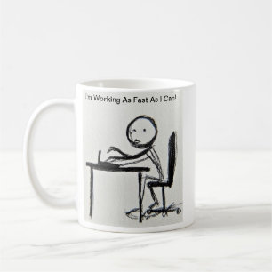 Taza De Café ¡Estoy trabajando tan rápido como puedo!
