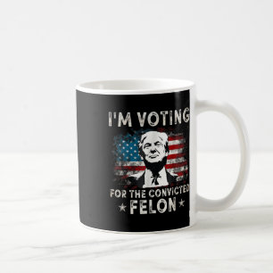 Taza De Café Estoy Votando Por El Condenado Felon Funny Donald 