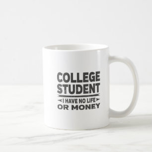 Taza De Café Estudiante universitario sin vida ni dinero