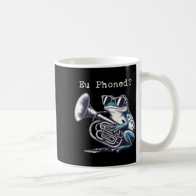 Taza De Café Eu Phoned Funny Euphonium Frog Music Band Pun  (Derecha)