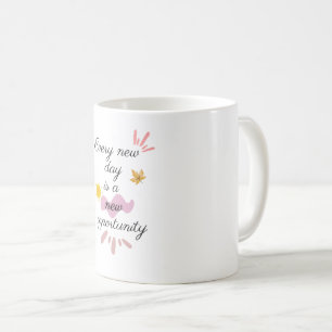 Taza De Café Every New Day Is a New Opportunity