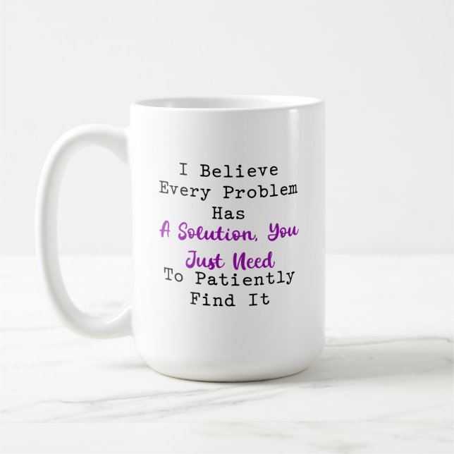 Taza De Café Every Problem Has a Solution Patiently Find (Izquierda)