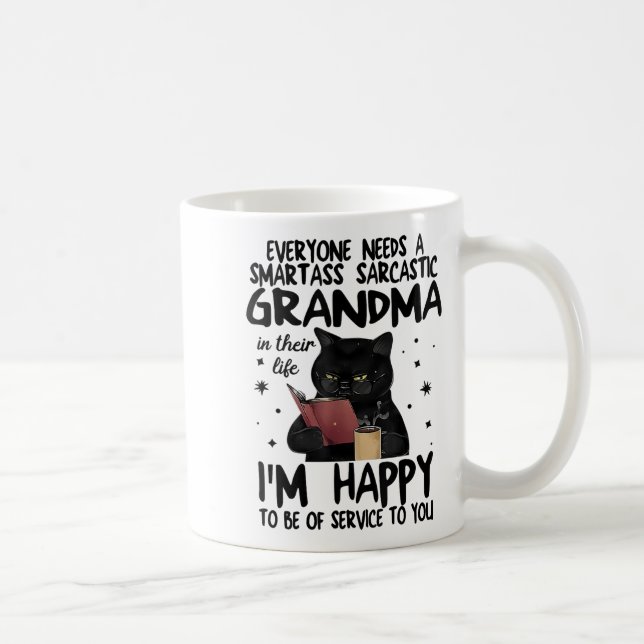 Taza De Café Everyone Needs A Smart Sarcastic Grandma In Their  (Derecha)