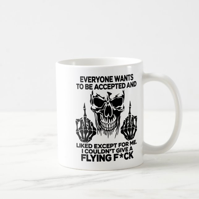 Taza De Café Everyone Wants To Be Accepted And Likes Except For (Derecha)