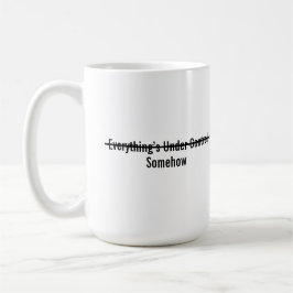 Taza De Café Everything’s Under Control Somehow