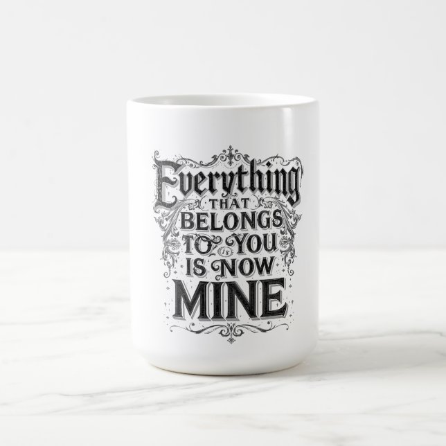 Taza De Café Everything That Belongs To You Is Now Mine (Centro)