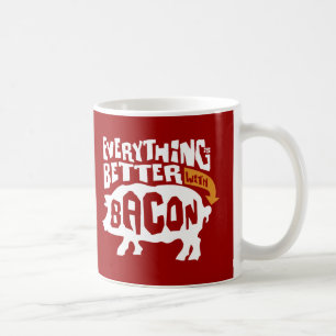 Taza De Café Everythings mejor con tocino