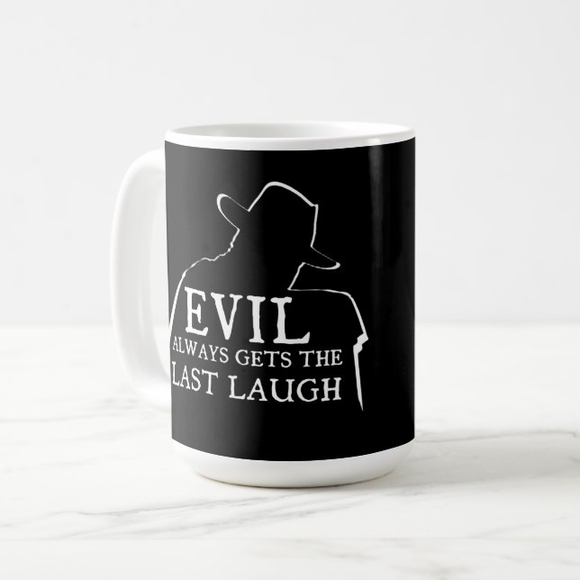 Taza De Café Evil Always Gets The Last Laugh (Anverso izquierdo)