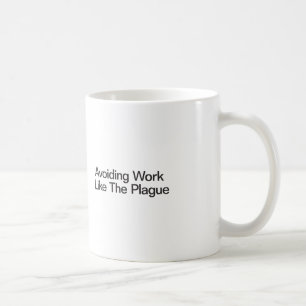 Taza De Café Evitar el trabajo como la peste