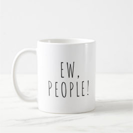 Taza De Café ¡Ew People! Gracioso café té mug