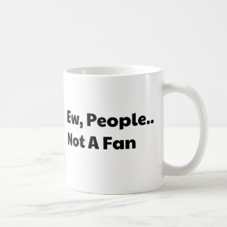Taza De Café Ew people not a fan