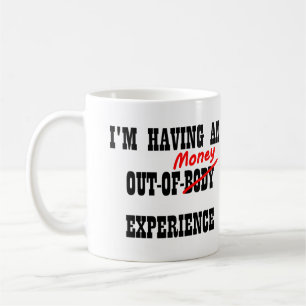 Taza De Café Experiencia Divertida de Dinero Fuera del Cuerpo T