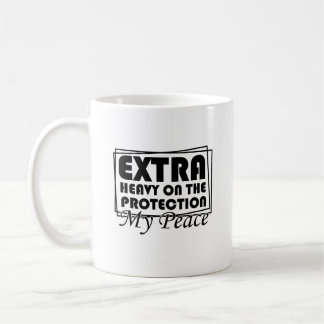 Taza De Café Extra Pesado En La Protección Mi Paz Sarcástico
