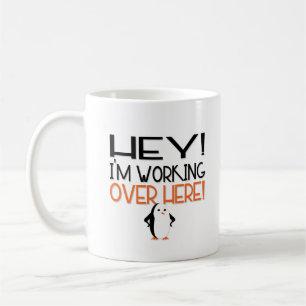 Taza De Café ¡Ey! ¡Estoy trabajando aquí!