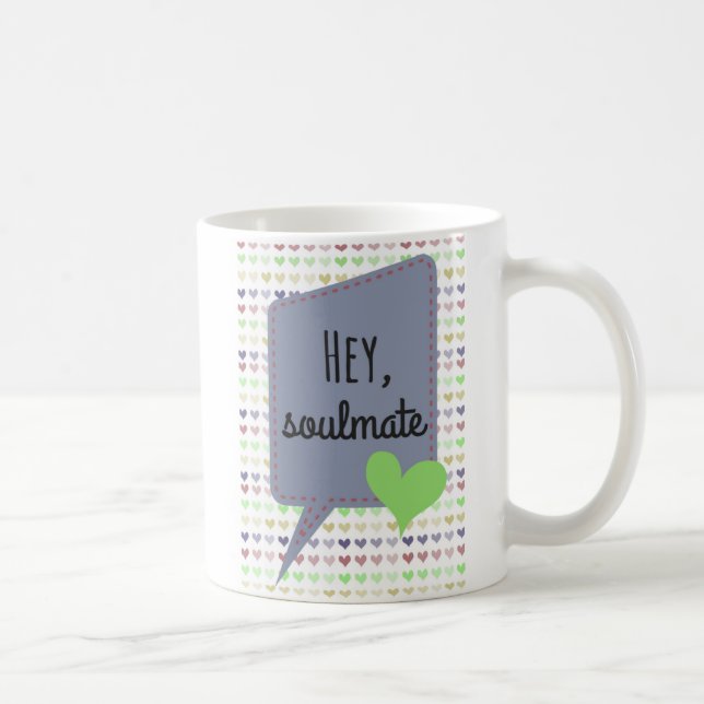 Taza de café - ey, Soulmate - para ella - para él (Derecha)