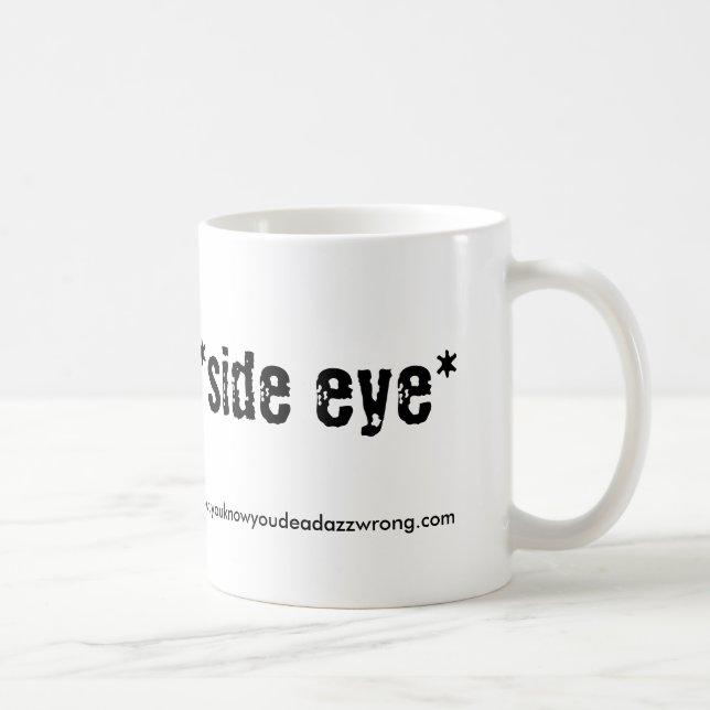 Taza De Café eye* del *side, www.youknowyoudeadazzwrong.com (Derecha)
