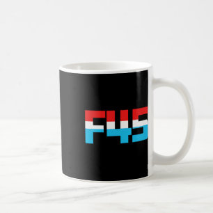 Taza De Café ¡F' 45! Gráfica divertida anti-triunfo Minimalista