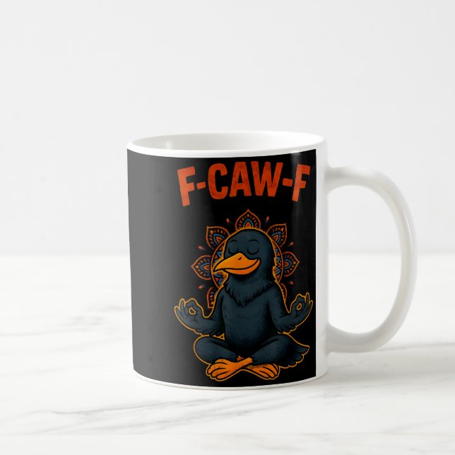 Taza De Café F Caw F Crow Shirt Funny Zen Raven Meditation Fawk (Derecha)