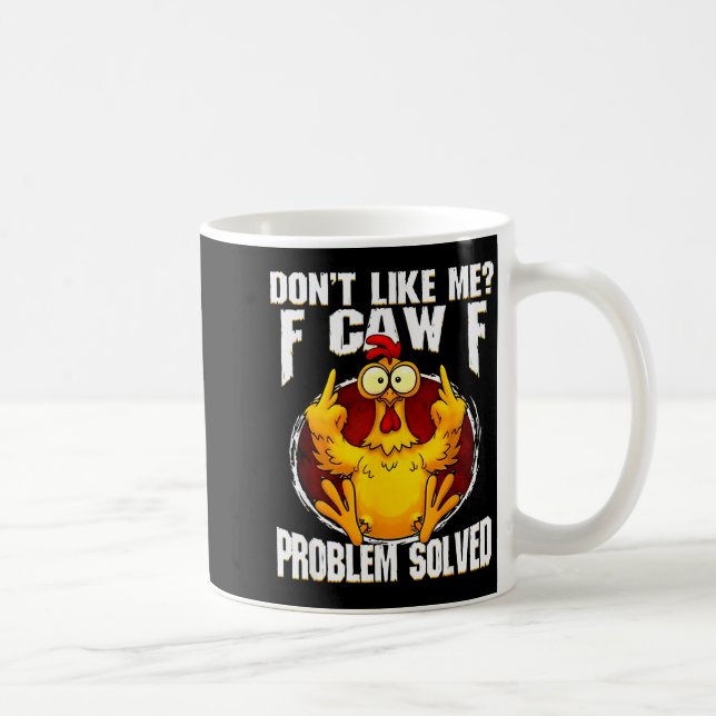 Taza De Café F-caw-f Funny Angry Chicken Dont Like Me Problem S (Derecha)