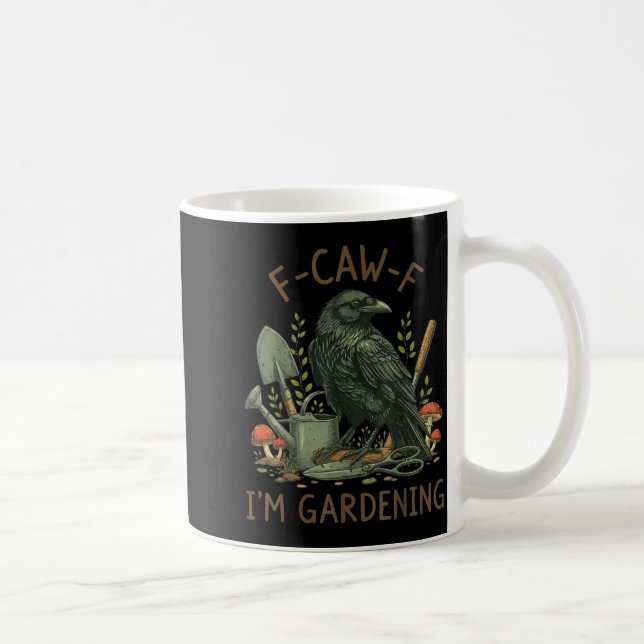 Taza De Café F-caw-f Raven Crow Funny Bird Humor I'm Gardening  (Derecha)