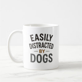 Taza De Café Fácilmente Distraído Por Perros Diseño De Tipograf