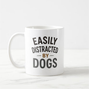 Taza De Café Fácilmente Distraído Por Perros Diseño De Tipograf