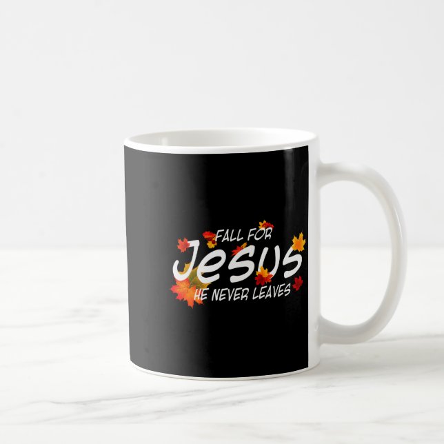 Taza De Café Fall For Jesus He Never Leaves Shirt Christian Hal (Derecha)
