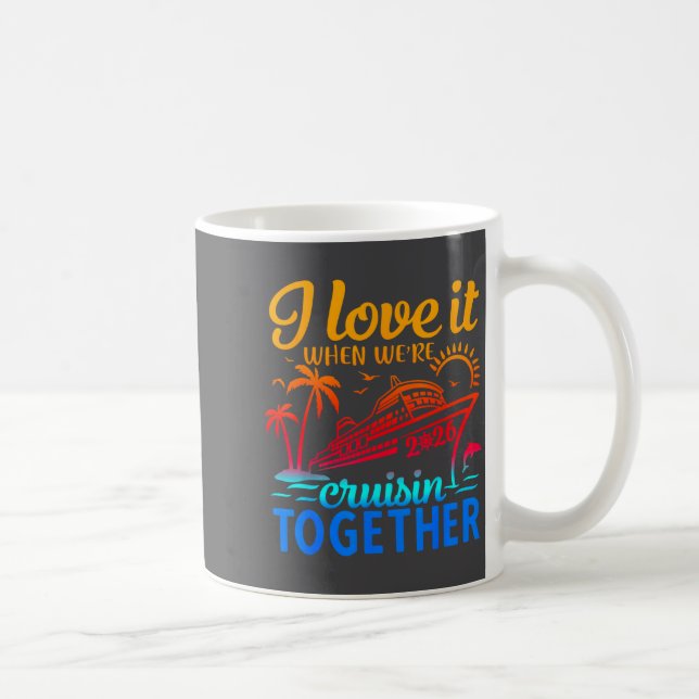 Taza De Café Family Cruise 2026 I Love It When We're Cruisin' T (Derecha)