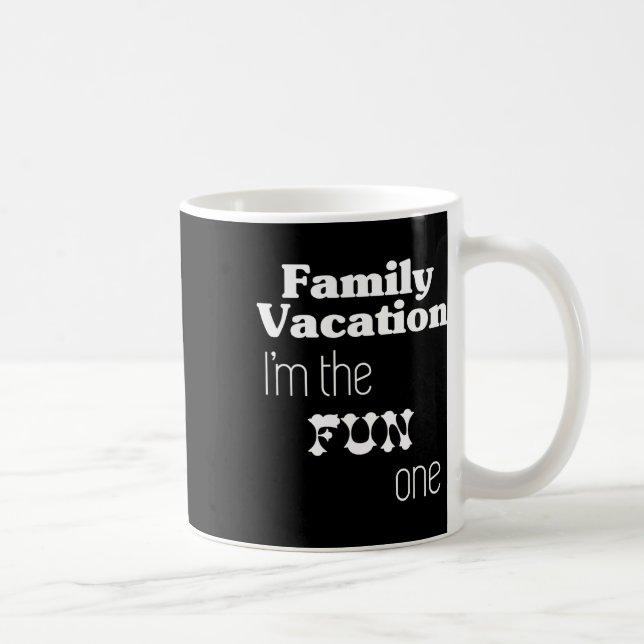 Taza De Café Family Vacation I'm The Fun One  (Derecha)