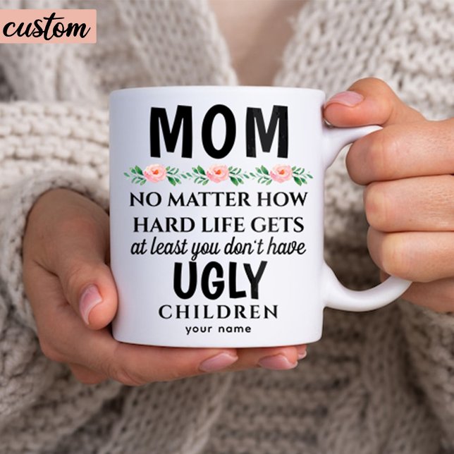 Taza De Café Famoso cumpleaños de mamá Floral Ugly Children (custom funny coffee mug gift for mom)