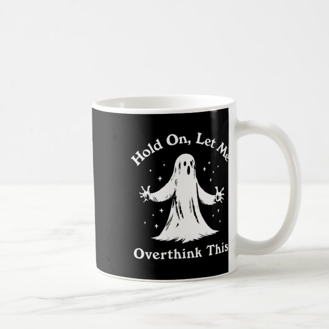Taza De Café Fantasma divertida de Halloween me deja sobrepensa (Derecha)