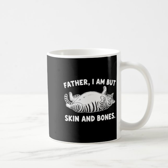 Taza De Café Father, I Am But Skin And Bones Funny Cat Dad Cat  (Derecha)