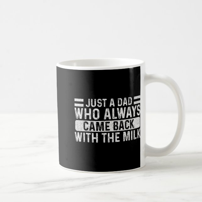 Taza De Café Father's Day Just A Dad Who Always Came Back With  (Derecha)