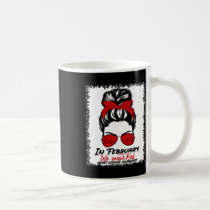 Taza De Café Febrero, usamos Red Messy Bun Heart Disease Consci