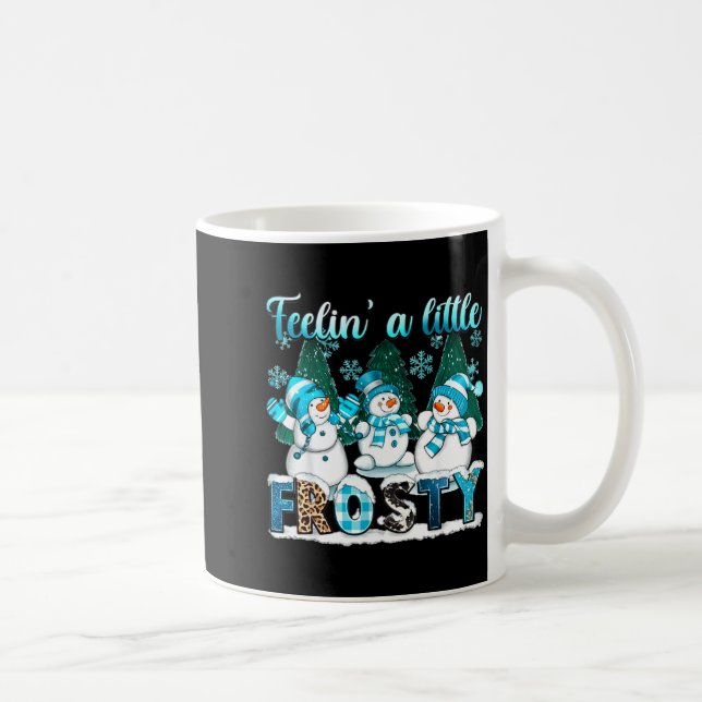 Taza De Café Feelin A Little Frosty Cute Snowman Winter Christm (Derecha)