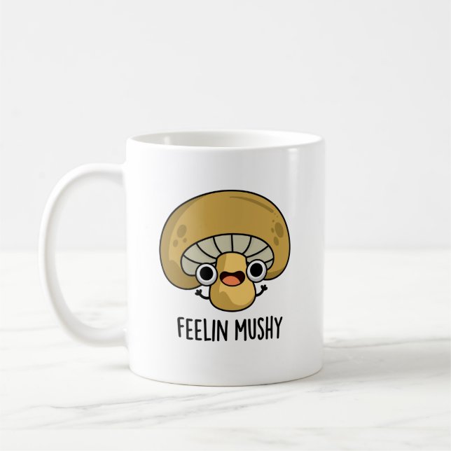 Taza De Café Feelin Mushy Funny Mushroom Pun (Izquierda)