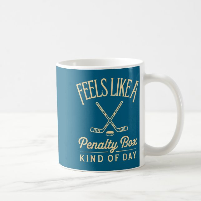 Taza De Café Feels Like A Penalty Box Kind Of Day Funny Hockey  (Derecha)