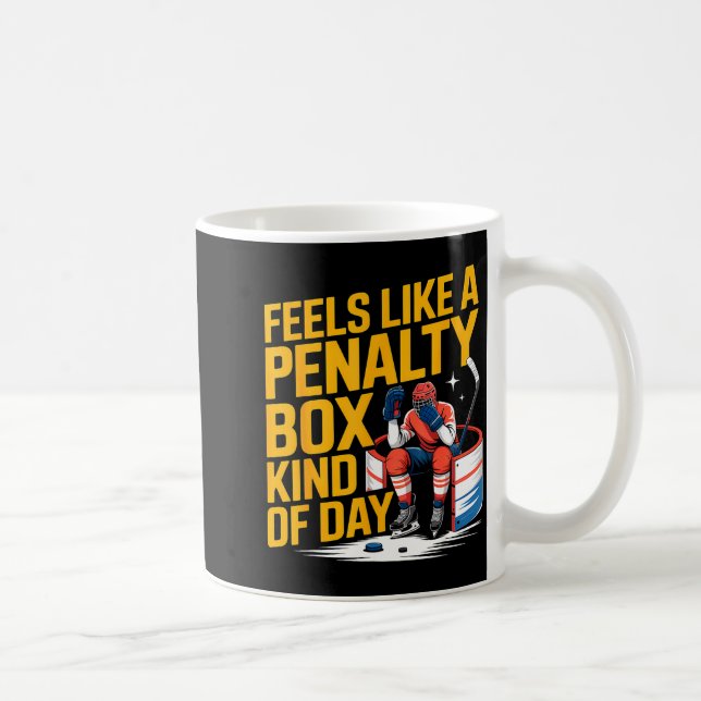 Taza De Café Feels Like A Penalty Box Kind Of Day Funny Hockey  (Derecha)