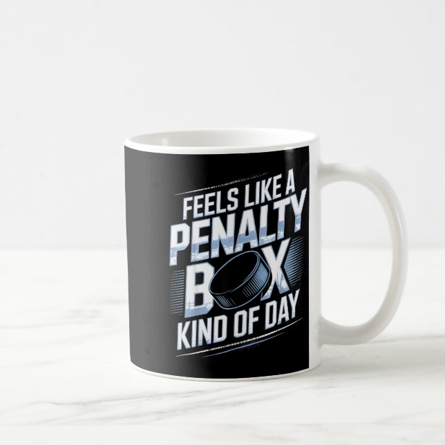 Taza De Café Feels Like A Penalty Box Kind Of Day Funny Hockey  (Derecha)