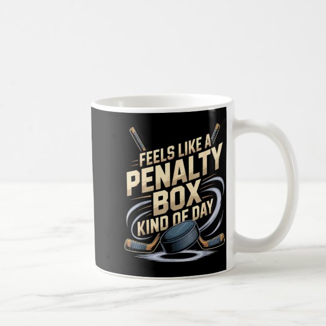 Taza De Café Feels Like A Penalty Box Kind Of Day Funny Hockey  (Derecha)