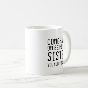 Taza De Café Felicidades por ser mi hermana, qué suerte tienes