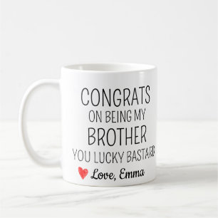 Taza De Café Felicidades por ser mi hermano, suerte que tienes 
